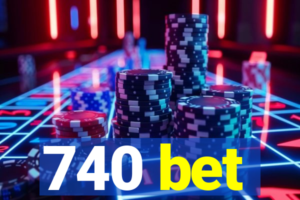 740 bet