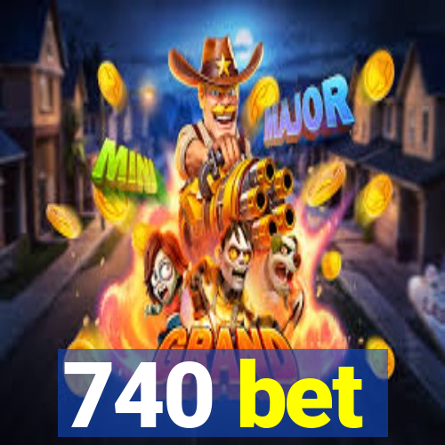 740 bet