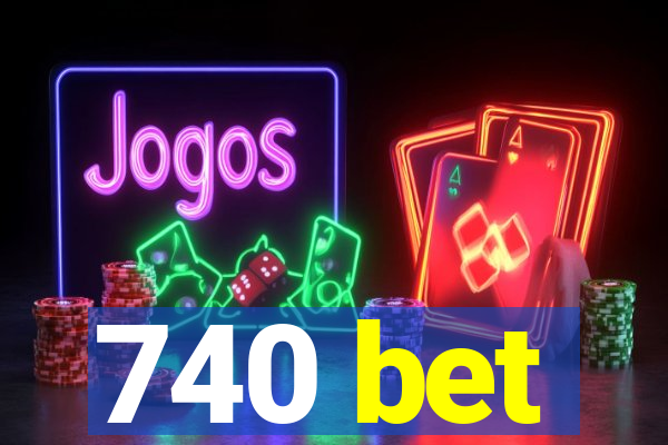 740 bet