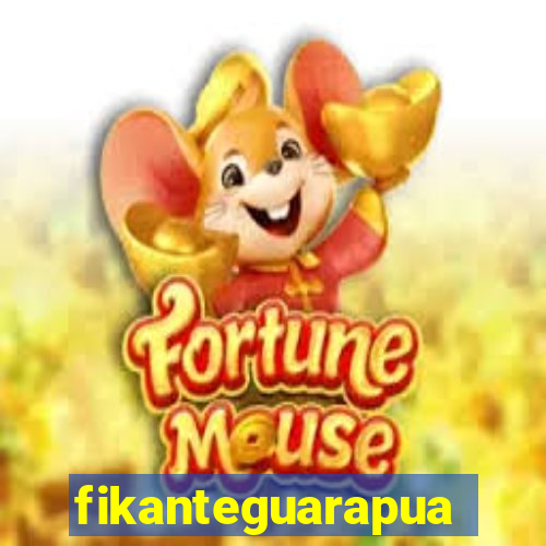 fikanteguarapuava