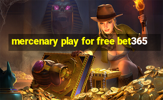 mercenary play for free bet365