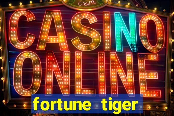 fortune tiger funciona mesmo