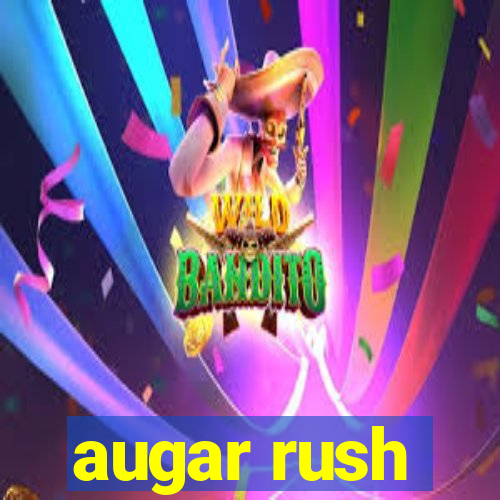 augar rush