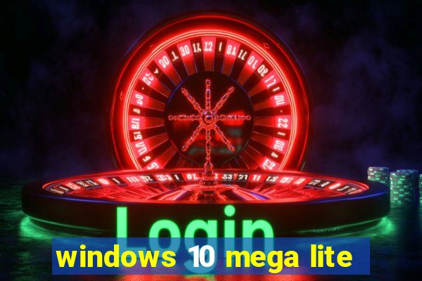 windows 10 mega lite