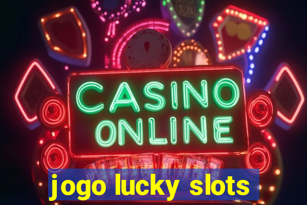 jogo lucky slots