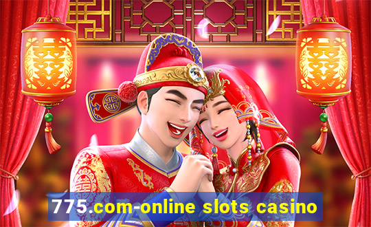 775.com-online slots casino