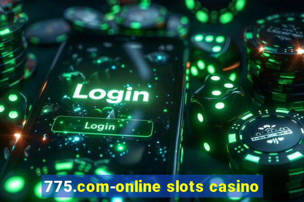 775.com-online slots casino