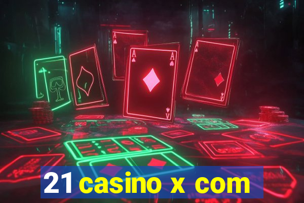 21 casino x com