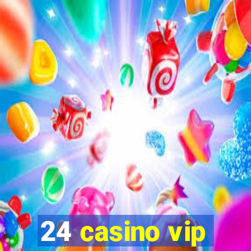 24 casino vip