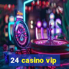 24 casino vip