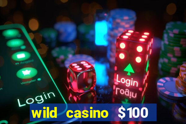 wild casino $100 free spins