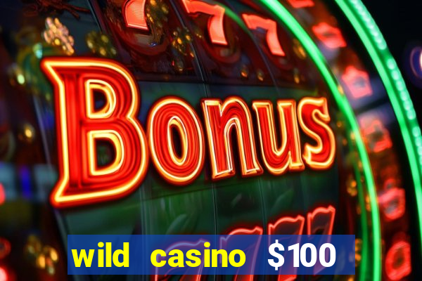 wild casino $100 free spins