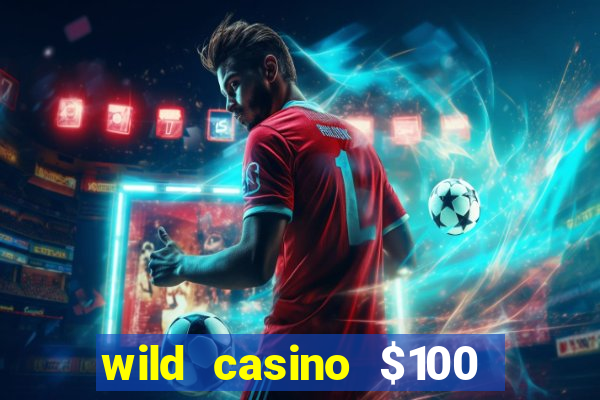 wild casino $100 free spins