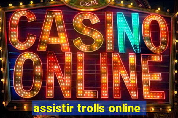 assistir trolls online