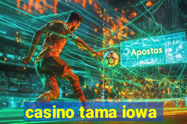 casino tama iowa