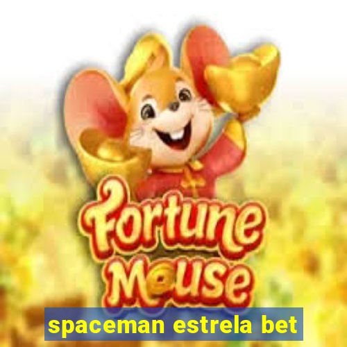 spaceman estrela bet