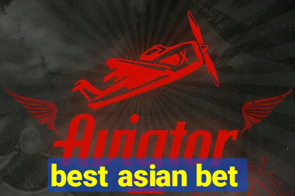 best asian bet