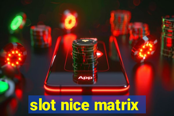 slot nice matrix