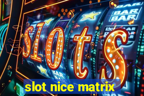 slot nice matrix