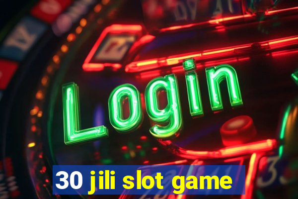 30 jili slot game