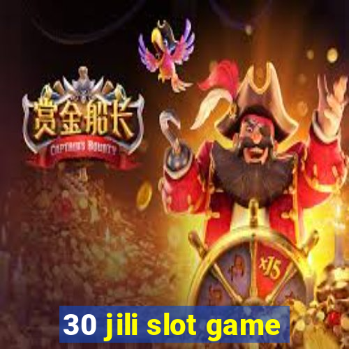 30 jili slot game