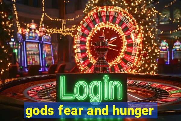 gods fear and hunger