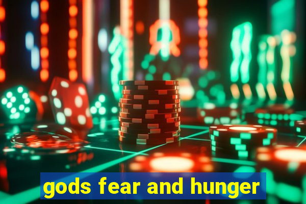 gods fear and hunger