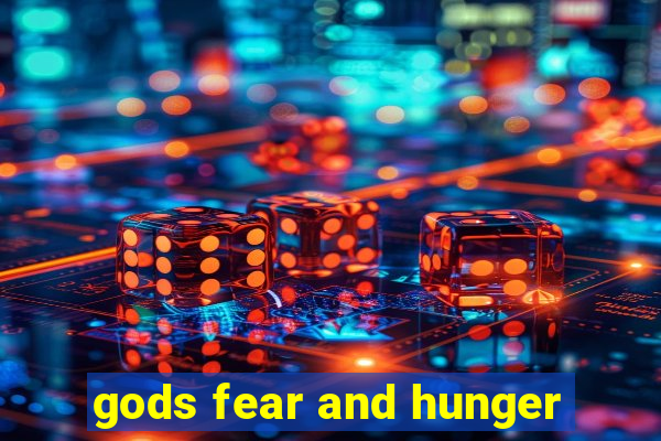 gods fear and hunger