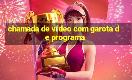 chamada de vídeo com garota de programa