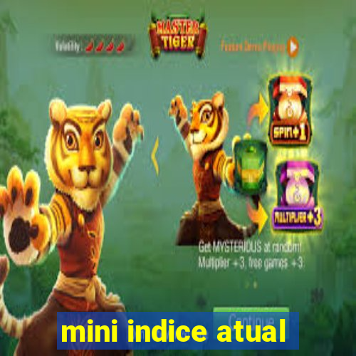 mini indice atual