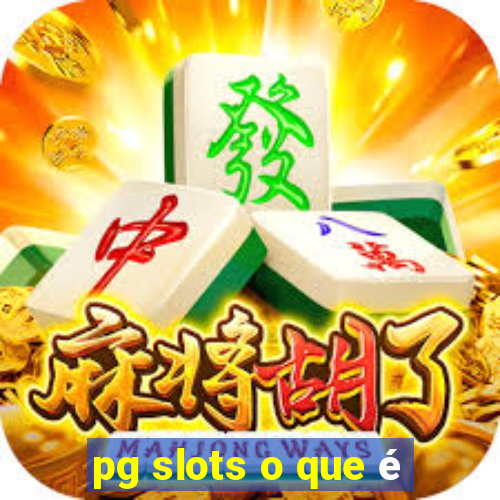 pg slots o que é