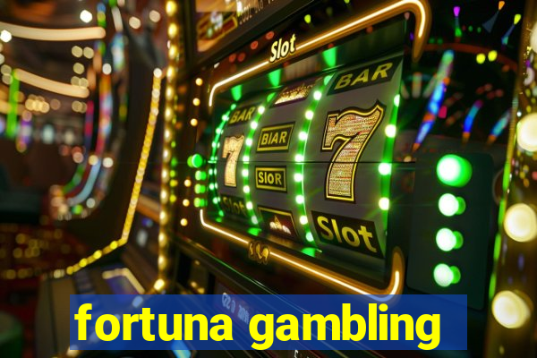 fortuna gambling