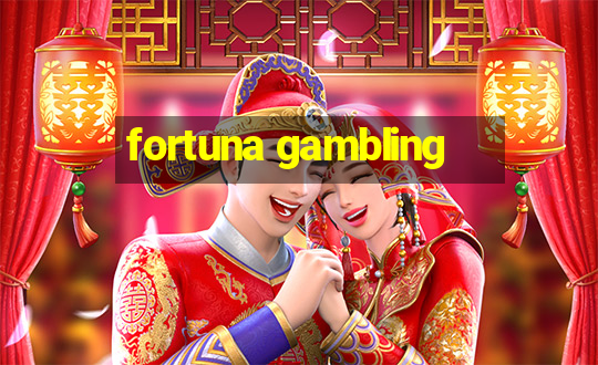 fortuna gambling