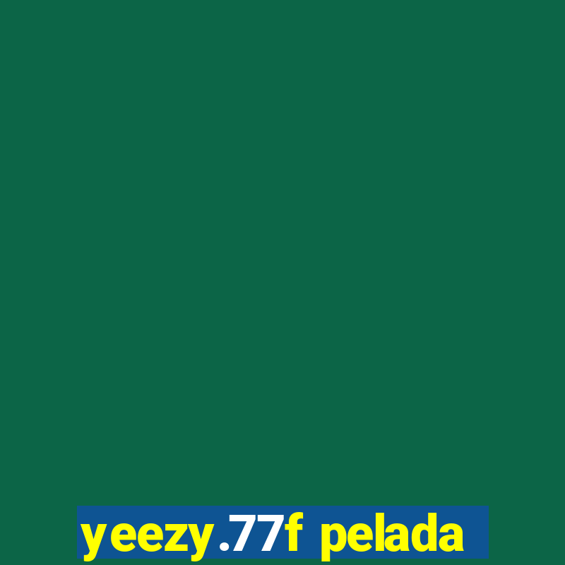 yeezy.77f pelada