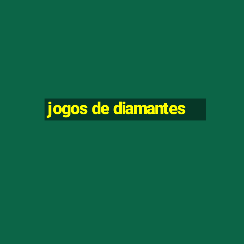 jogos de diamantes