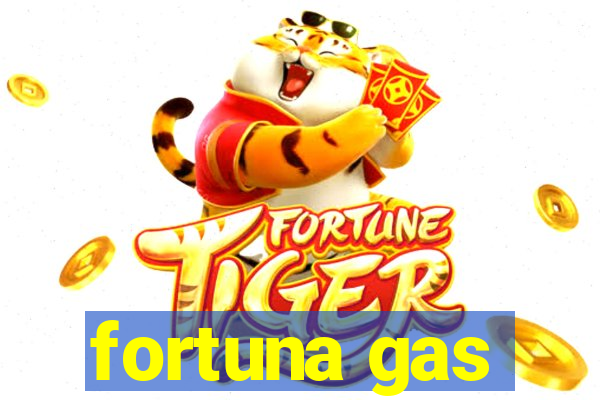 fortuna gas