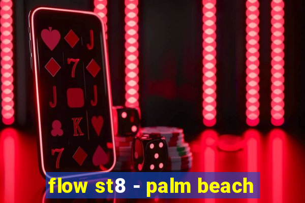 flow st8 - palm beach