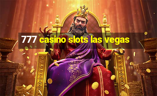 777 casino slots las vegas