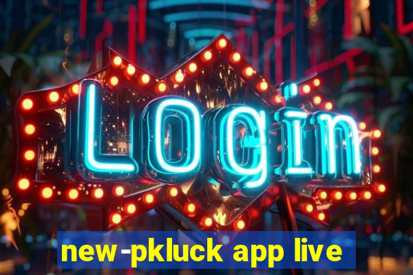 new-pkluck app live