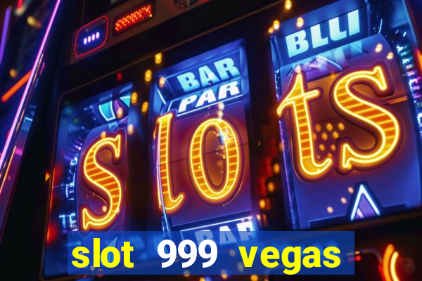 slot 999 vegas game 11