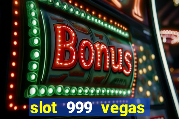 slot 999 vegas game 11