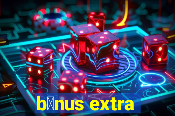 b么nus extra