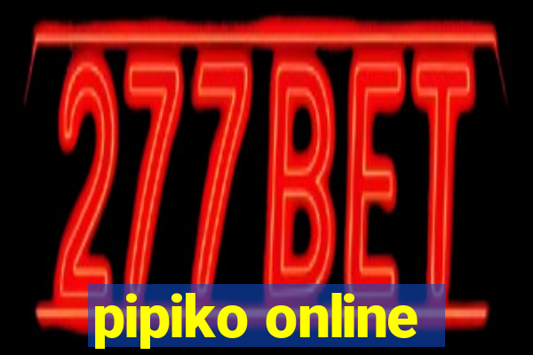 pipiko online