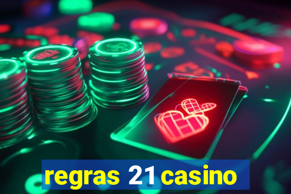 regras 21 casino