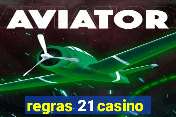 regras 21 casino