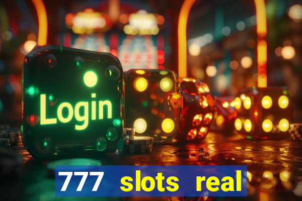 777 slots real casino 2023