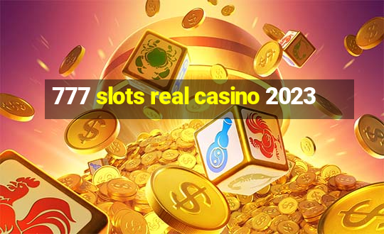 777 slots real casino 2023