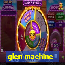 glen machine