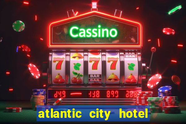 atlantic city hotel and casino