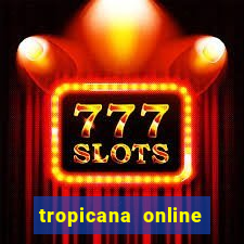 tropicana online casino promotions